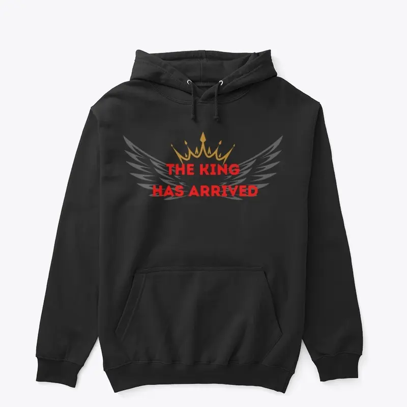 The King Has Arrived Hoodie