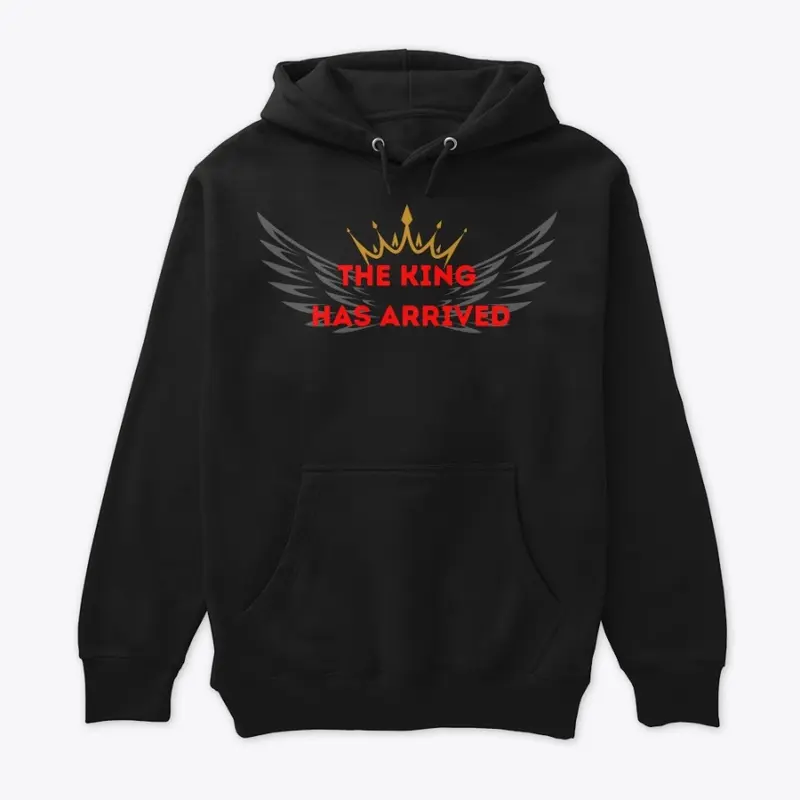 The King Has Arrived Hoodie