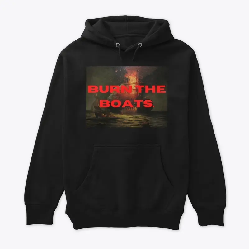 Burn The Boats Hoodie